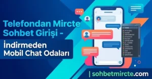 Telefondan Mircte Sohbet Girişi